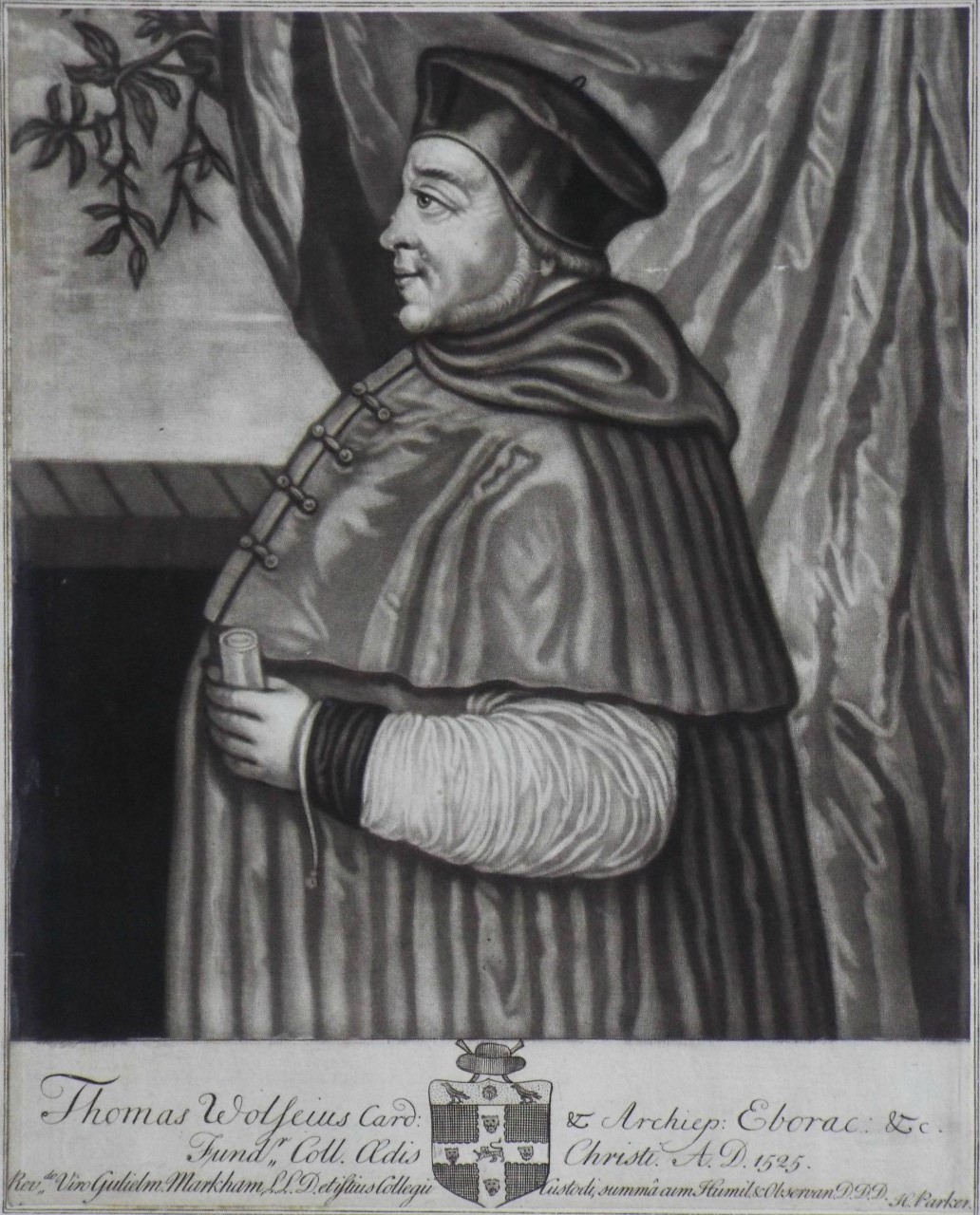 Mezzotint - Thomas Wolseius Card: & Archiep: Eborac: &c. Fundr Coll. Aedis Christi. A. D. 1525. - Parker